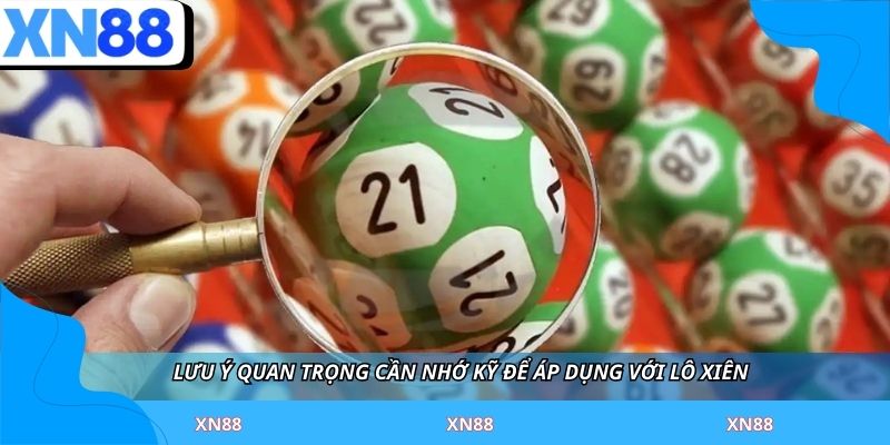 Lưu ý quan trọng cần nhớ kỹ để áp dụng với lô xiên